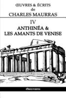 Œuvres et Écrits de Charles Maurras IV: Anthinéa & les Amants de Venise