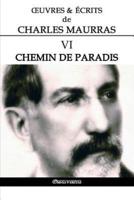 Œuvres et Écrits de Charles Maurras VI: Chemin de paradis