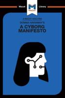 An Analysis of Donna Haraway's A Cyborg Manifesto, Science, Technology, and Socialist-Feminism in the Late Twentieth Century