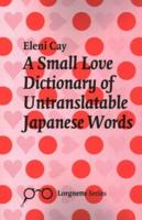 A Small Love Dictionary of Untranslatable Japanese Words