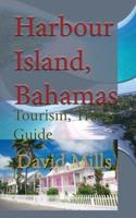 Harbour Island, Bahamas: Tourism, Travel Guide