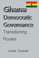 Ghana Democratic Governance: Transitioning Routes