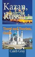 Kazan, Russia: Travel and Tourism, Guide