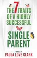 The Seven Traits of a Highly Successful Single Parent
