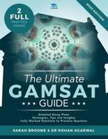 The Ultimate GAMSAT Guide: Graduate Medical School Admissions Test. Latest specification with 2 full mock papers with fully worked solutions, time saving techniques, score boosting strategies, and essay writing tips