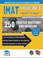 IMAT Practice Papers Volume One: 4 Full Papers with Fully Worked Solutions for the International Medical Admissions Test, 2019 Edition