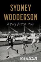 Sydney Wooderson: A Very British Hero