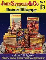 John Spencer & Co (Badger Books) Illustrated Bibliography: Volume 1 : Comics, Science Fiction & Supernatural