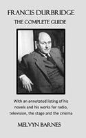 Francis Durbridge: The Complete Guide: with an annotated listing of his novels and his works for radio, television, the stage and the cin