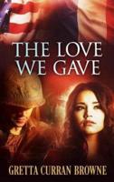 THE LOVE WE GAVE: (Previously published as Ghosts in Sunlight)