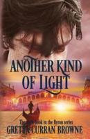 ANOTHER KIND OF LIGHT: A Biographical Novel