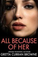 ALL BECAUSE OF HER: A sensuous love story and intense thriller