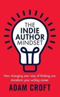 The Indie Author Mindset: How changing your way of thinking can transform your writing career