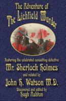 The Adventure of the Lichfield Murder: Featuring the celebrated consulting detective Mr. Sherlock Holmes and related by John H. Watson M.D.