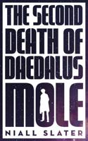 The Second Death of Daedalus Mole