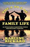 The A to Z of Family Life: 26 Invaluable Parenting Tools for Healthy Families