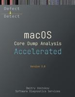 Accelerated macOS Core Dump Analysis, Third Edition