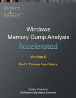Accelerated Windows Memory Dump Analysis, Sixth Edition, Part 1, Process User Space
