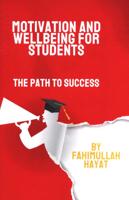 Motivation and Wellbeing for Students: The Path to Success