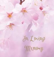 In Loving Memory Funeral Guest Book, Celebration of Life, Wake, Loss, Memorial Service, Condolence Book, Church, Funeral Home, Thoughts and In Memory Guest Book (Hardback)