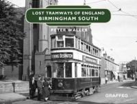 Lost Tramways of England. Birmingham South