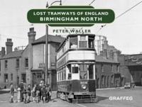 Lost Tramways of England. Birmingham North