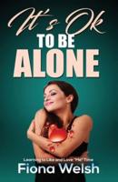 It's Ok to Be Alone