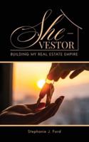 SHE-VESTOR: BUILDING MY REAL ESTATE EMPIRE