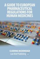 A Guide to European Pharmaceutical Regulations for Human Medicines