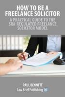 How to Be a Freelance Solicitor: A Practical Guide to the SRA-Regulated Freelance Solicitor Model