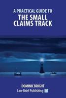 A Practical Guide to the Small Claims Track
