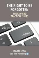 The Right to Be Forgotten - The Law and Practical Issues