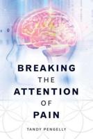 Breaking the Attention of Pain