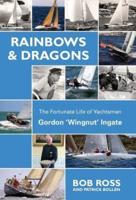 Rainbows & Dragons: The Fortunate Life of Yachtsman Gordon 'Wingnut' Ingate
