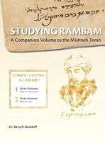 Studying Rambam. A Companion Volume to the Mishneh Torah.:  Comprehensive Summary Volume 1.