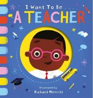 I Want to Be ... A Teacher