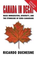 Canada In Decay: Mass Immigration, Diversity, and the Ethnocide of Euro-Canadians