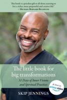 The Little Book for Big Transformations: 31 Days of Inner Visions  and Spiritual Practices