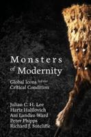 Monsters of Modernity: Global Icons for our Critical Condition