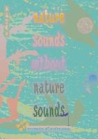 Nature Sounds Without Nature Sounds