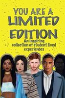 YOU ARE A LIMITED EDITION: An inspiring collection of student lived experiences
