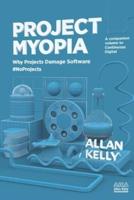 Project Myopia: Why projects damage software #NoProjects