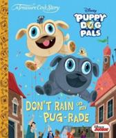 Don't Rain on My Pug-Rade
