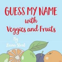 Guess My Name: With Veggies And Fruits