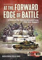 At the Forward Edge of Battle. Volume 2 A History of the Pakistan Armoured Corps 1938-2016