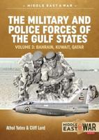 The Military and Police Forces of the Gulf States. Volume 3 Bahrain, Kuwait, Qatar