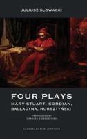 Four Plays: Mary Stuart, Kordian, Balladyna, Horsztyński