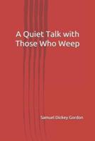 A Quiet Talk With Those Who Weep