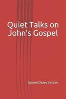 Quiet Talks on John's Gospel