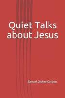 Quiet Talks About Jesus